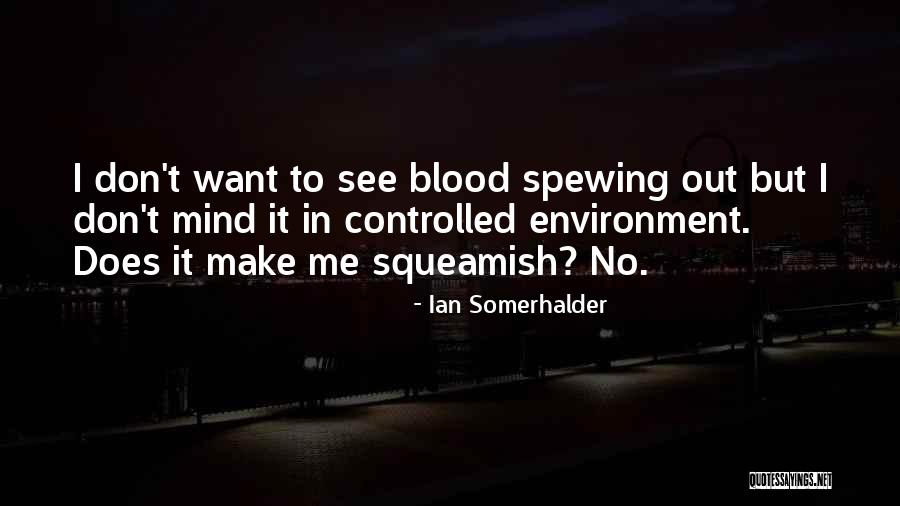 Blood In Blood Out Quotes By Ian Somerhalder Blood In Blood Out Quotes By Ian Somerhalder