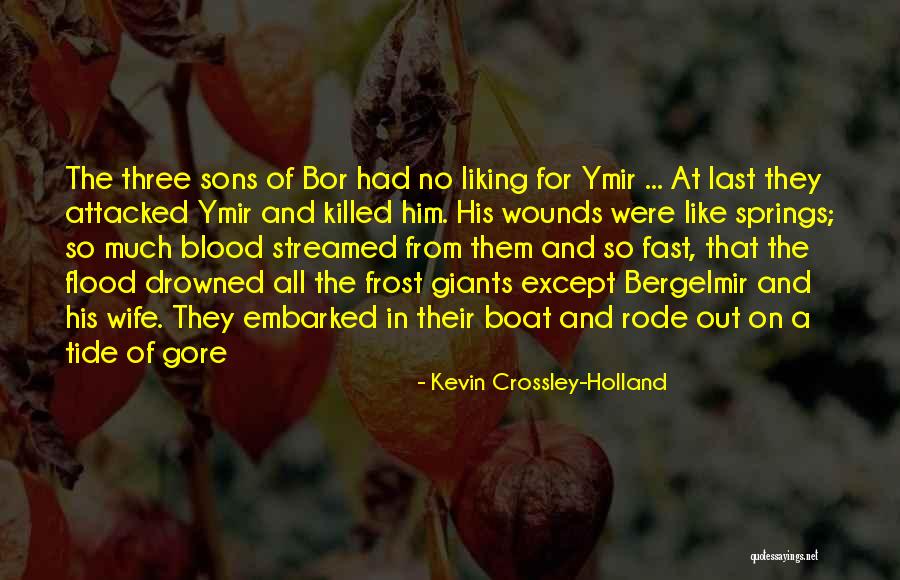 Blood In Blood Out Quotes By Kevin Crossley-Holland Blood In Blood Out Quotes By Kevin Crossley-Holland