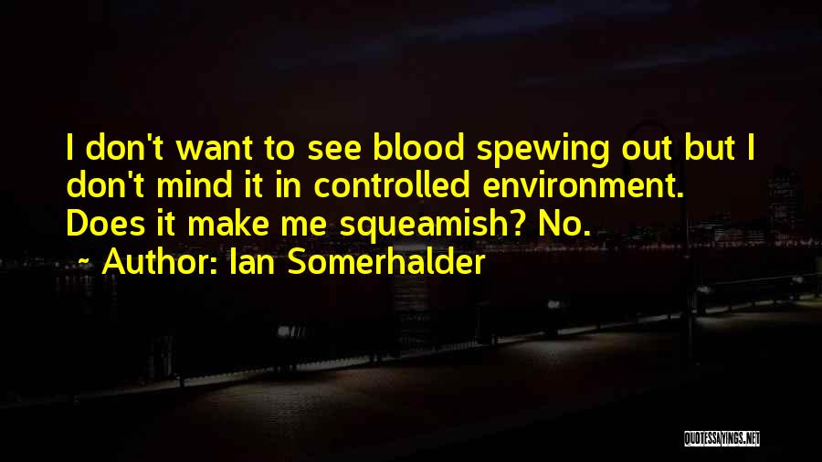 Blood In Out Quotes By Ian Somerhalder