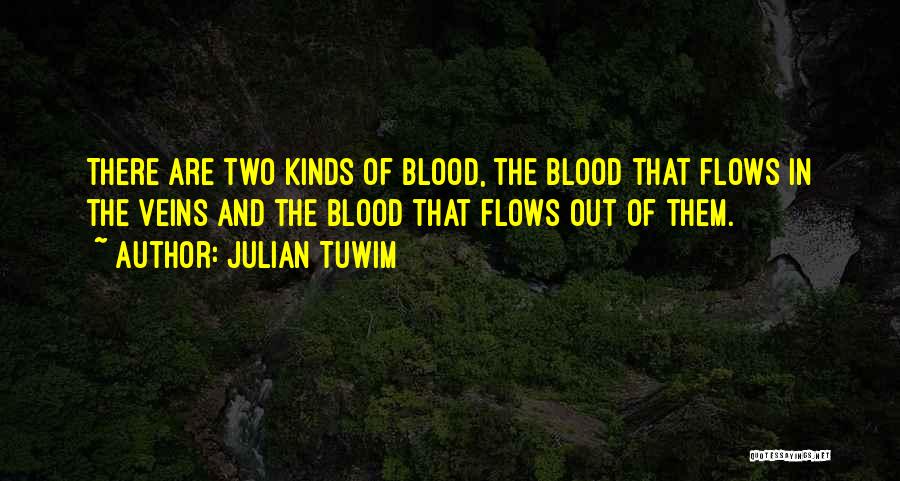 Blood In Out Quotes By Julian Tuwim