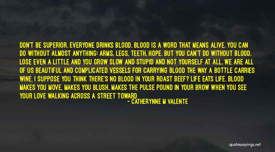 Blood Into Wine Quotes By Catherynne M Valente