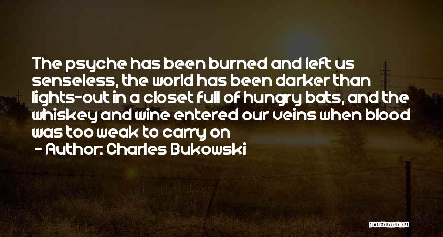 Blood Into Wine Quotes By Charles Bukowski