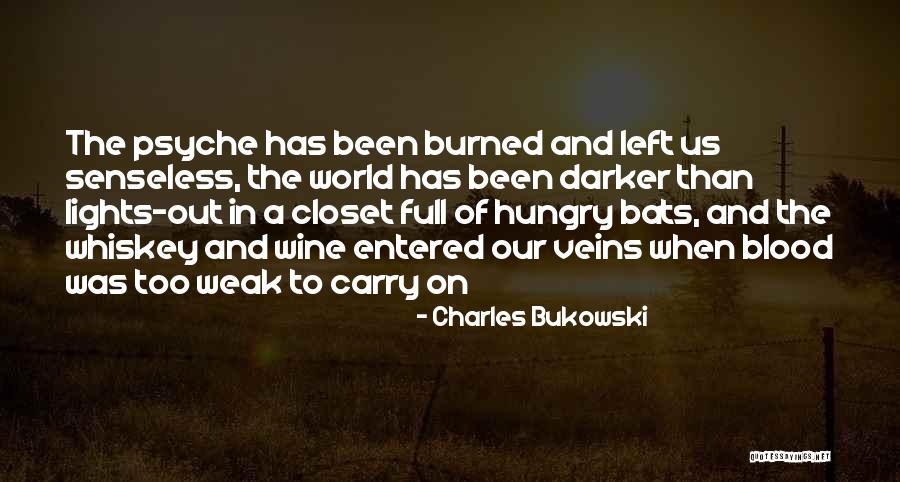 Blood Into Wine Quotes By Charles Bukowski