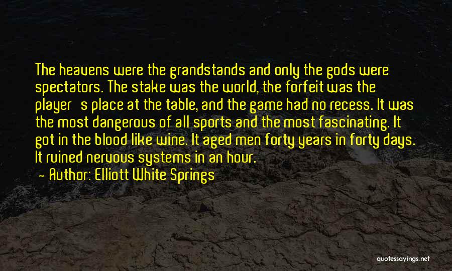 Blood Into Wine Quotes By Elliott White Springs