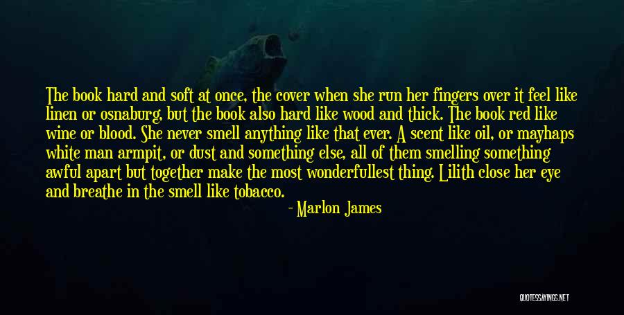 Blood Into Wine Quotes By Marlon James Blood Into Wine Quotes By Marlon James