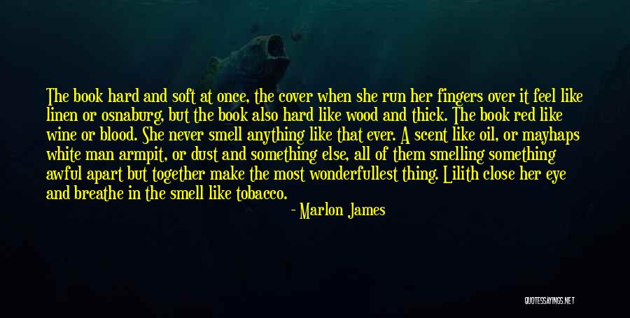 Blood Into Wine Quotes By Marlon James