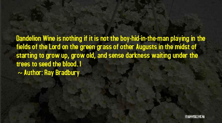 Blood Into Wine Quotes By Ray Bradbury