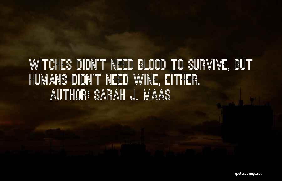 Blood Into Wine Quotes By Sarah J. Maas