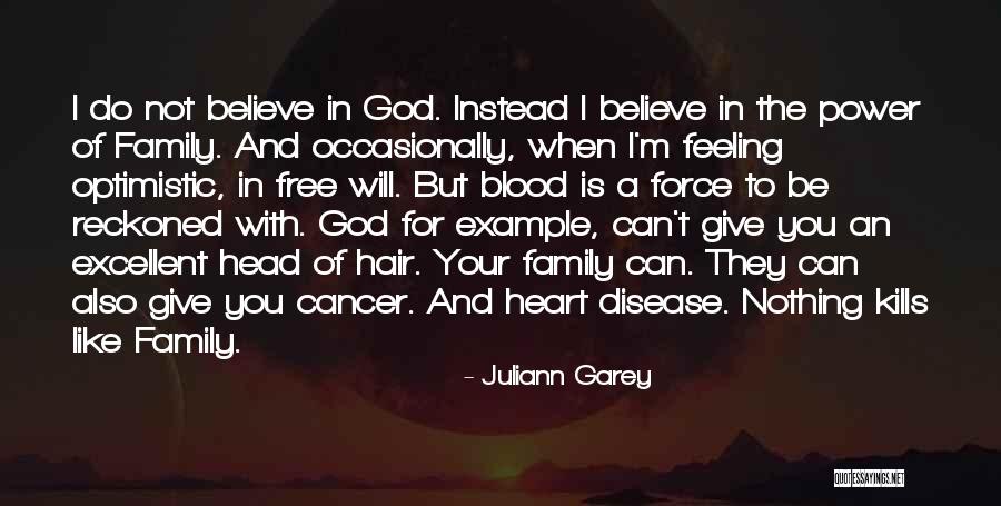 Blood Is Not Family Quotes By Juliann Garey Blood Is Not Family Quotes By Juliann Garey