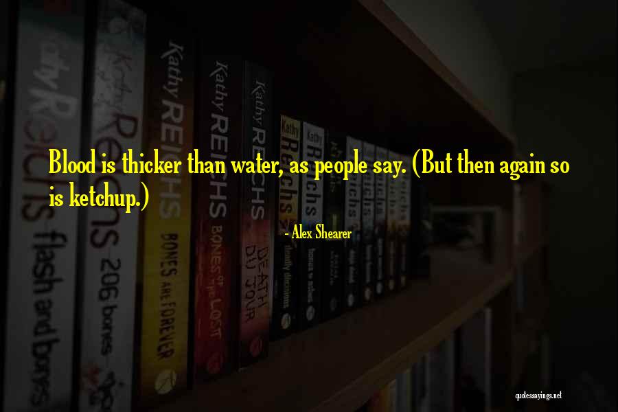 Blood Is Thicker Quotes By Alex Shearer