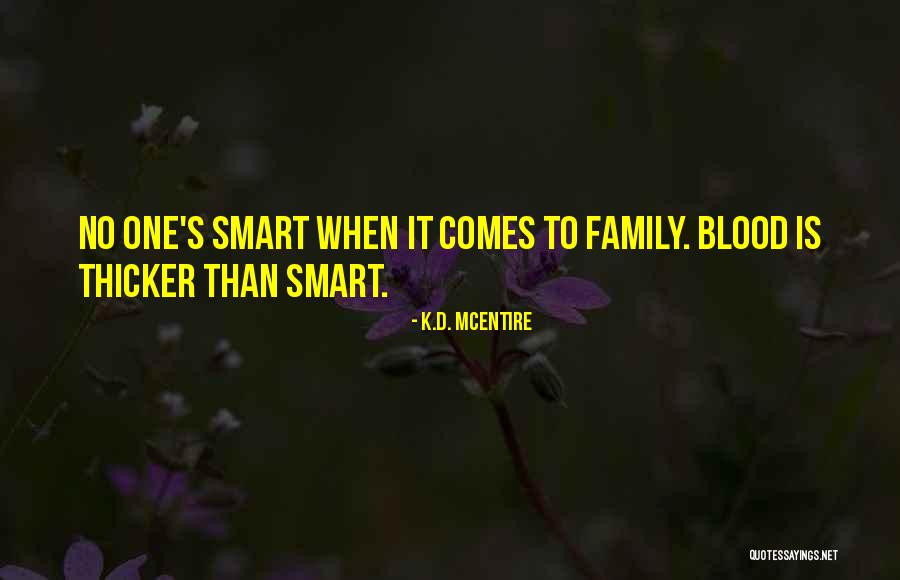 Blood Is Thicker Quotes By K.D. McEntire