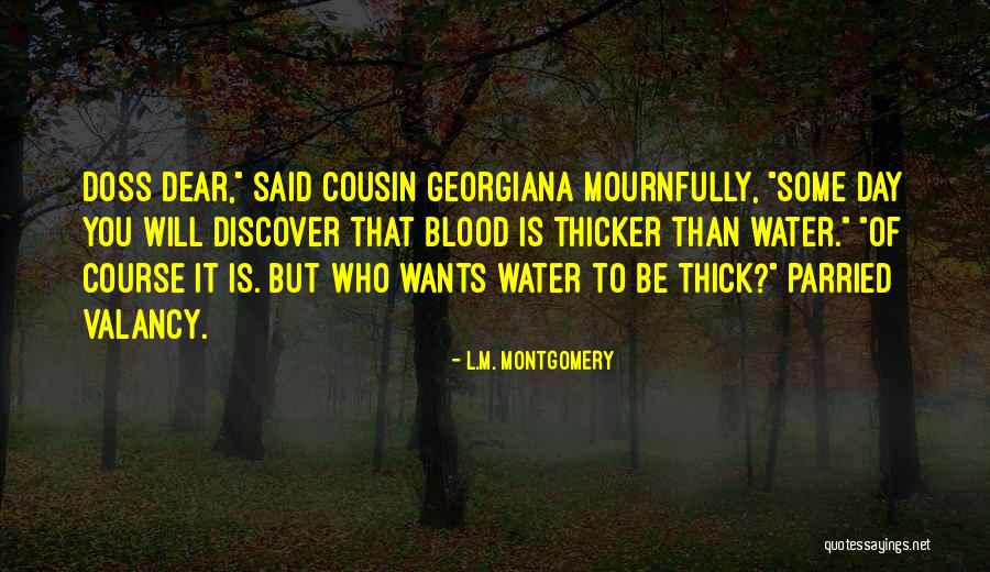 Blood Is Thicker Quotes By L.M. Montgomery Blood Is Thicker Quotes By L.M. Montgomery