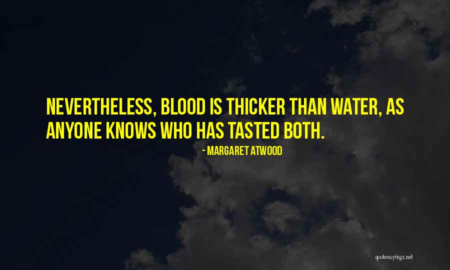 Blood Is Thicker Quotes By Margaret Atwood Blood Is Thicker Quotes By Margaret Atwood