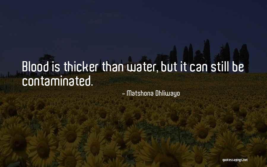 Blood Is Thicker Quotes By Matshona Dhliwayo Blood Is Thicker Quotes By Matshona Dhliwayo