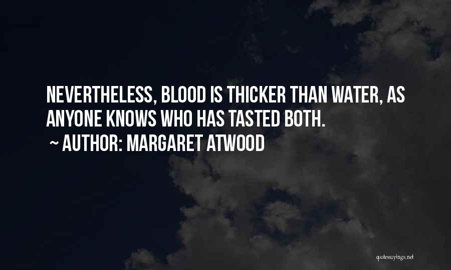 Blood Is Thicker Than Quotes By Margaret Atwood