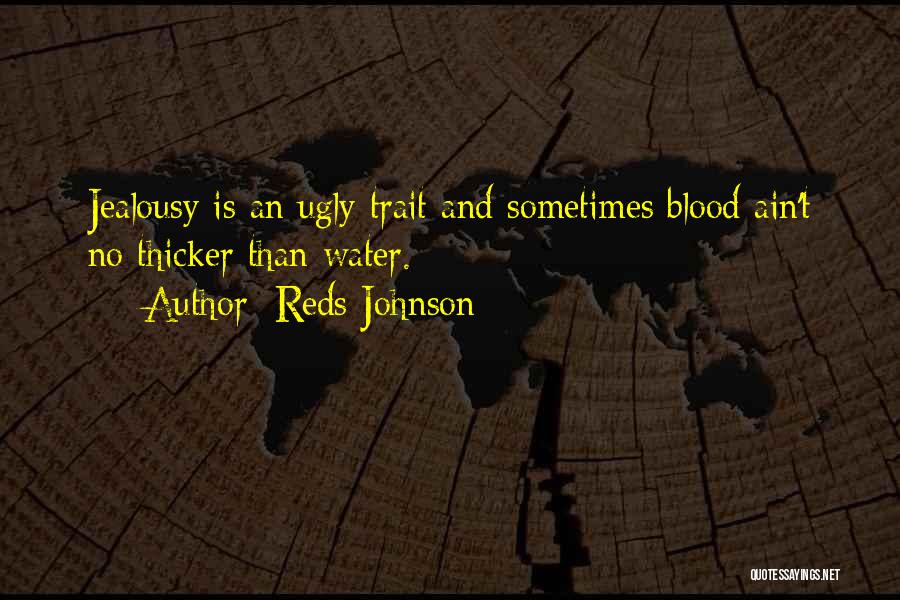 Blood Is Thicker Than Quotes By Reds Johnson