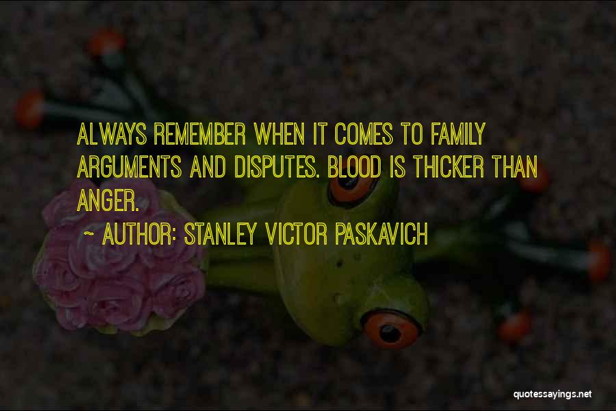 Blood Is Thicker Than Quotes By Stanley Victor Paskavich