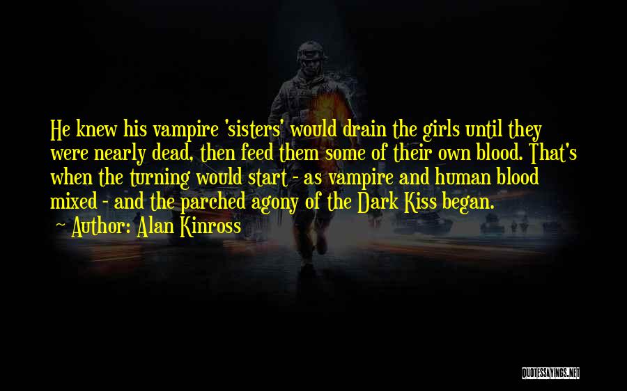 Blood Kiss Quotes By Alan Kinross