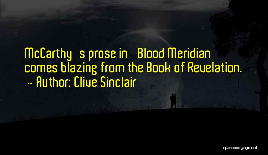 Blood Meridian Quotes By Clive Sinclair