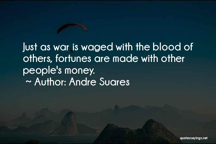 Blood Money Quotes By Andre Suares