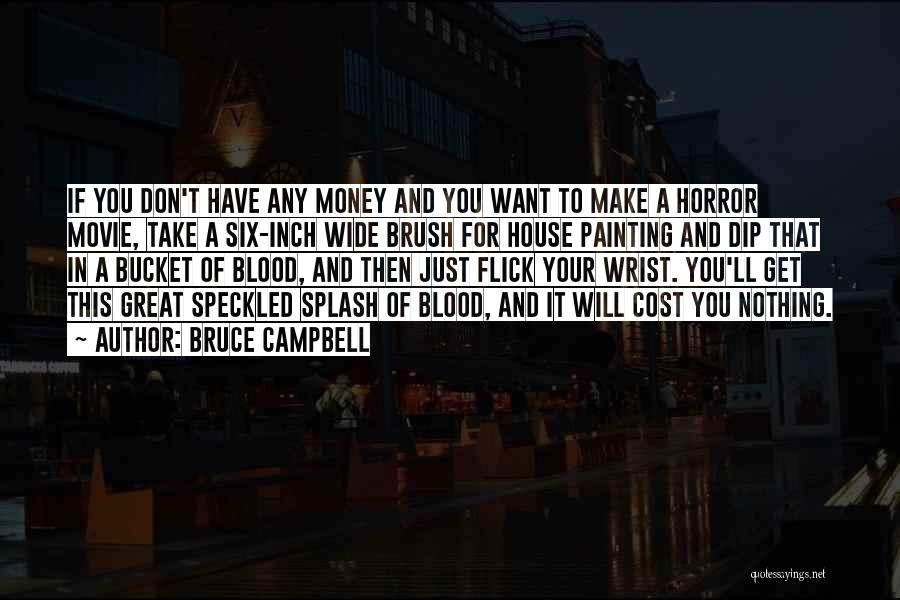 Blood Money Quotes By Bruce Campbell