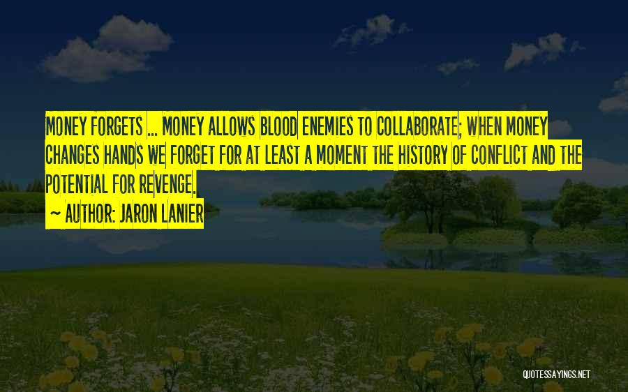 Blood Money Quotes By Jaron Lanier