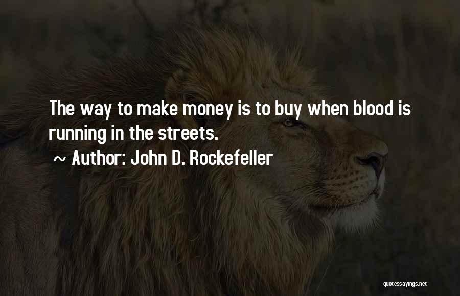 Blood Money Quotes By John D. Rockefeller