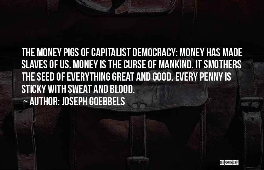 Blood Money Quotes By Joseph Goebbels
