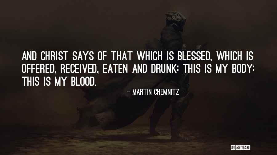 Blood Of Christ Quotes By Martin Chemnitz Blood Of Christ Quotes By Martin Chemnitz