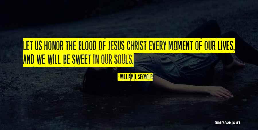 Blood Of Christ Quotes By William J. Seymour Blood Of Christ Quotes By William J. Seymour
