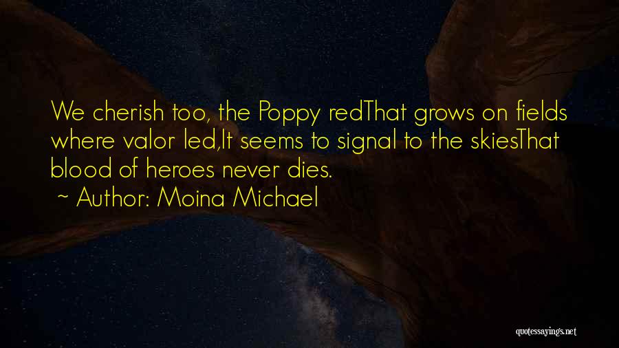 Blood Of Heroes Quotes By Moina Michael