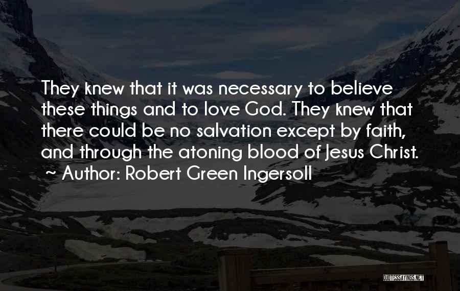 Blood Of Jesus Quotes By Robert Green Ingersoll