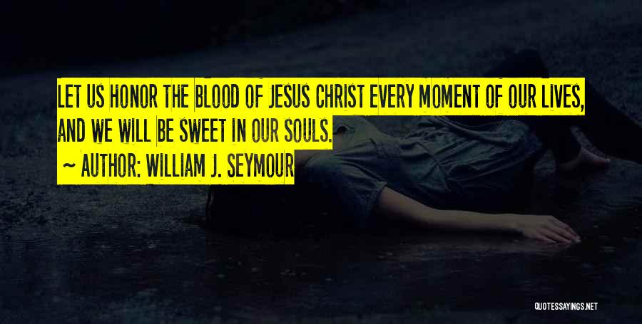 Blood Of Jesus Quotes By William J. Seymour