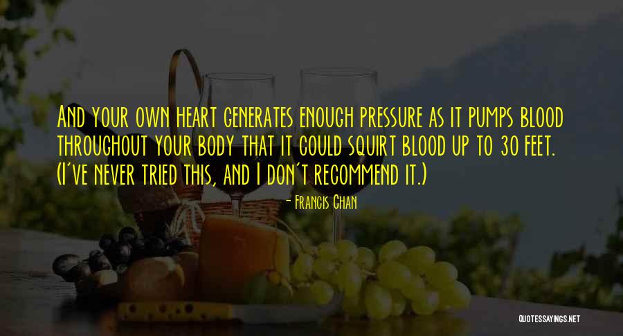 Blood Pressure Quotes By Francis Chan