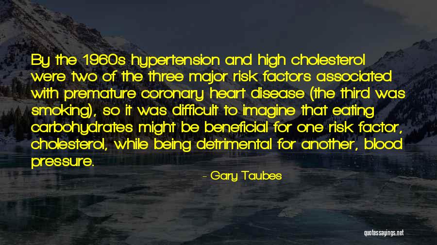 Blood Pressure Quotes By Gary Taubes