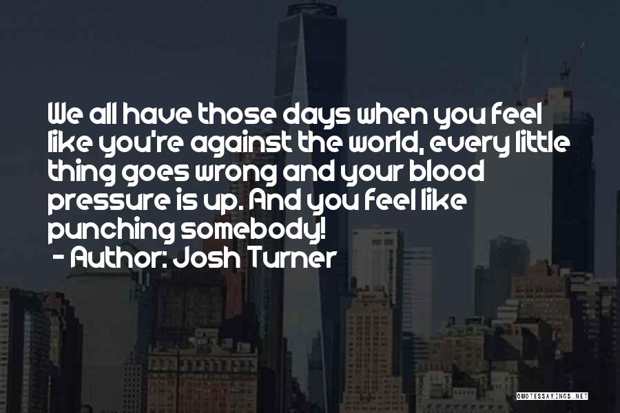 Blood Pressure Quotes By Josh Turner