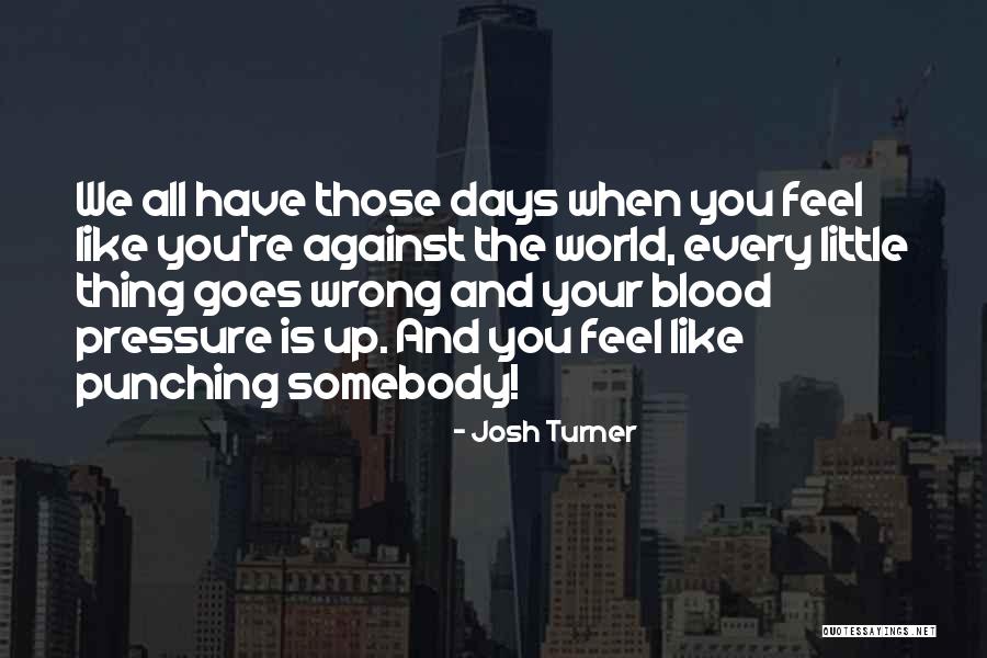 Blood Pressure Quotes By Josh Turner