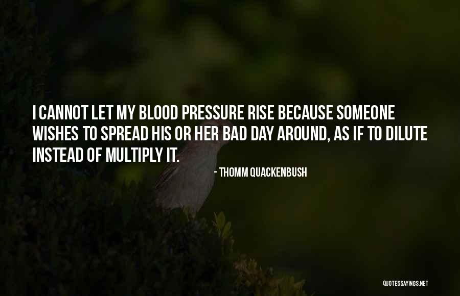 Blood Pressure Quotes By Thomm Quackenbush