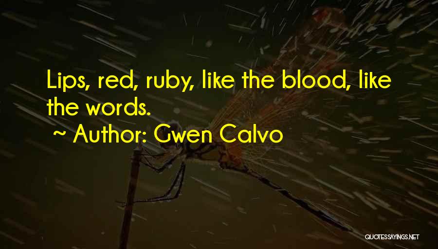 Blood Red Lips Quotes By Gwen Calvo