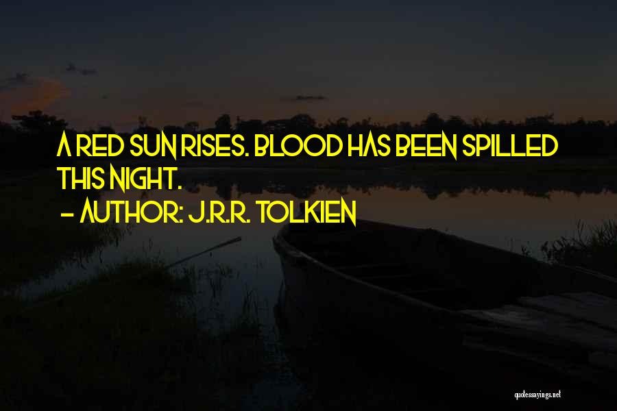 Blood Red Sun Quotes By J.R.R. Tolkien