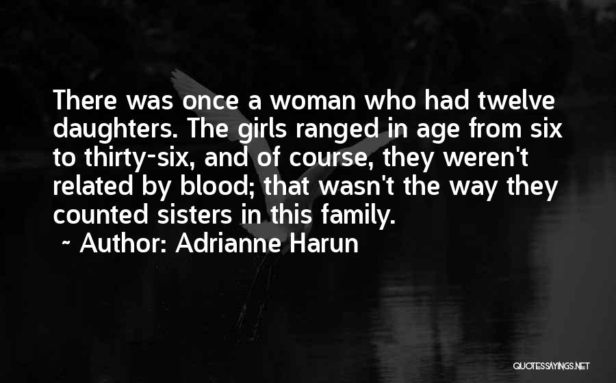 Blood Related Family Quotes By Adrianne Harun