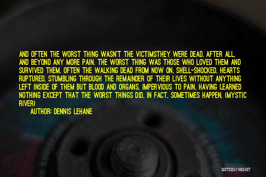 Blood River Quotes By Dennis Lehane