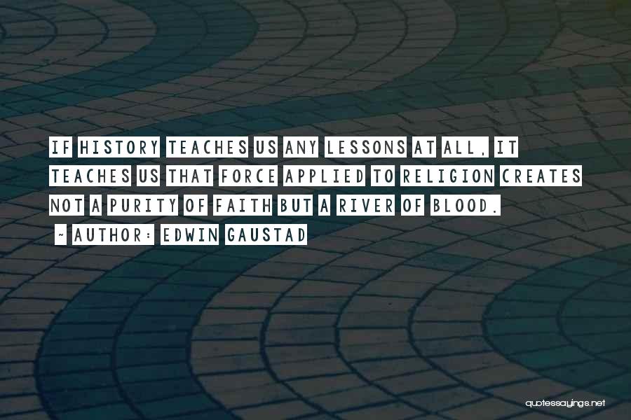 Blood River Quotes By Edwin Gaustad