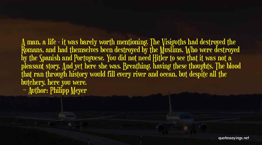 Blood River Quotes By Philipp Meyer