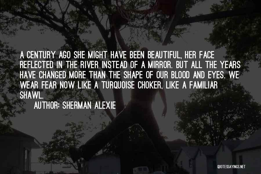 Blood River Quotes By Sherman Alexie