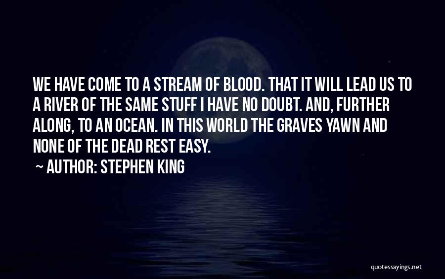 Blood River Quotes By Stephen King