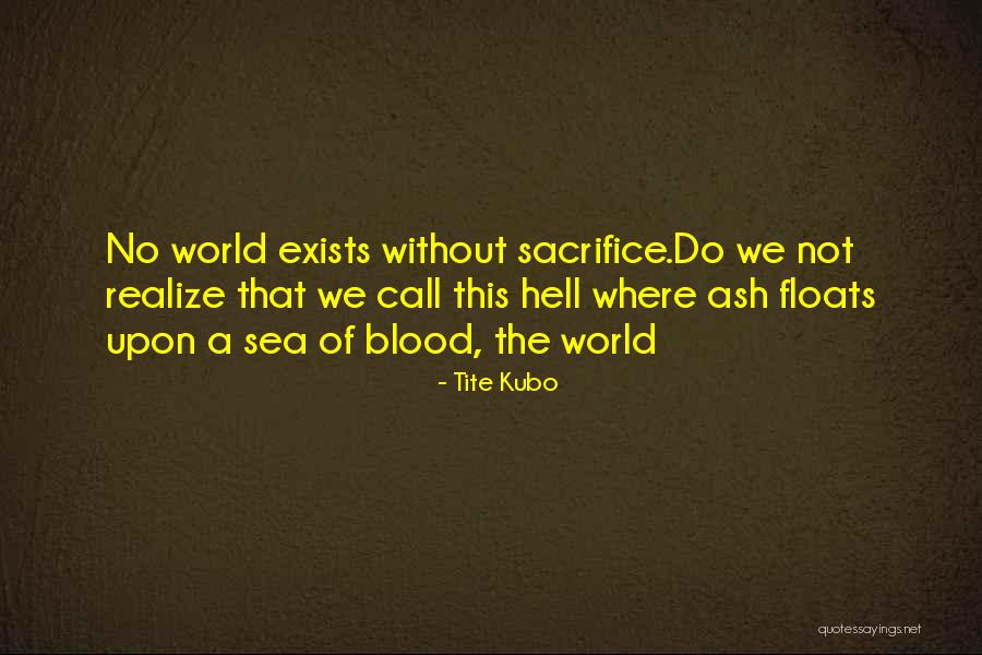 Blood Sacrifice Quotes By Tite Kubo Blood Sacrifice Quotes By Tite Kubo