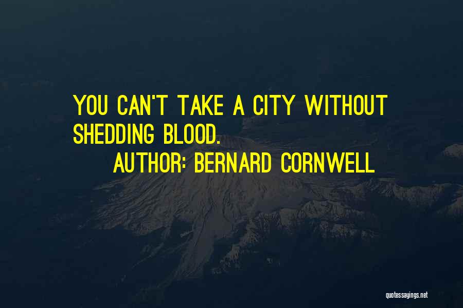 Blood Shedding Quotes By Bernard Cornwell