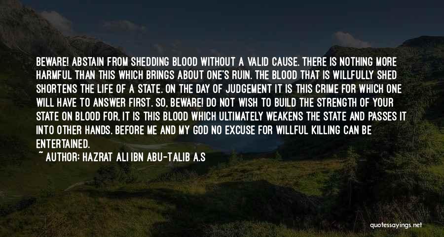 Blood Shedding Quotes By Hazrat Ali Ibn Abu-Talib A.S