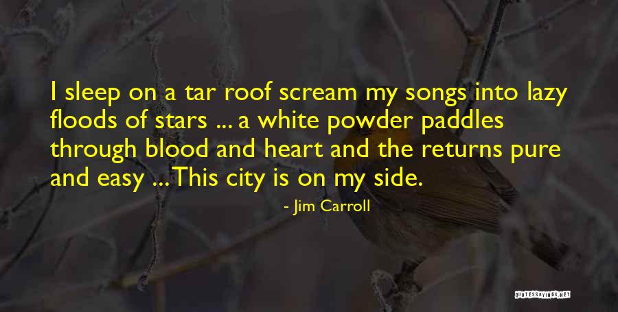 Blood Songs Quotes By Jim Carroll Blood Songs Quotes By Jim Carroll